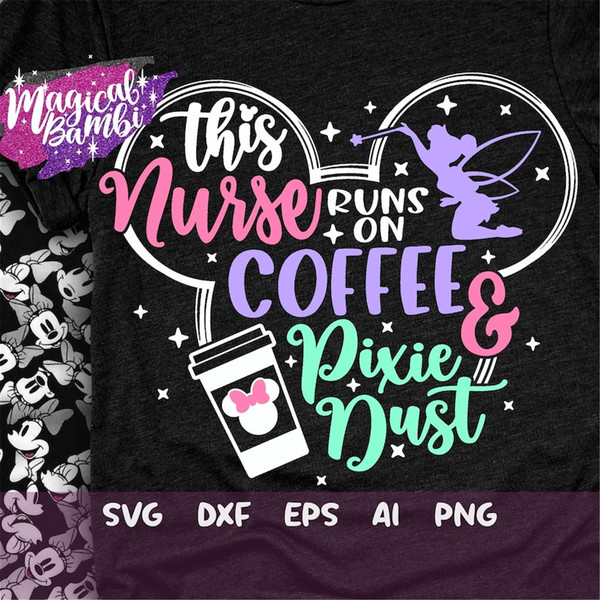 MR-482023114048-this-nurse-runs-on-coffee-and-pixie-dust-svg-mouse-ears-svg-image-1.jpg