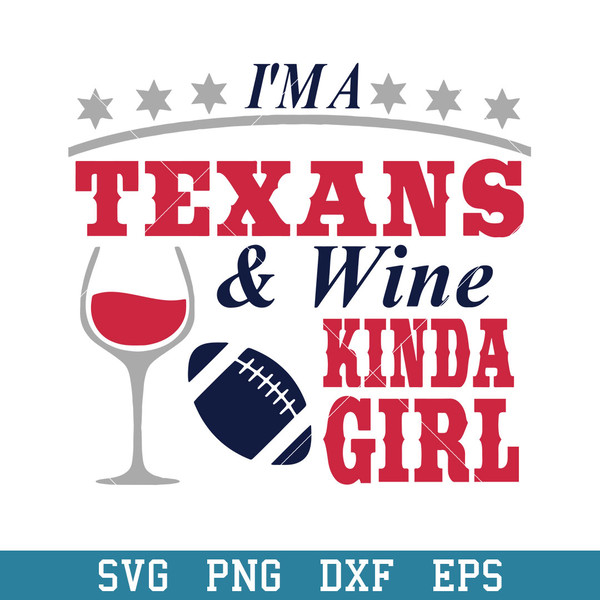 I'm A Texans & Wine Kinda Girl Svg, Houston Texans Svg, NFL Svg, Png Dxf Eps Digital File.jpeg