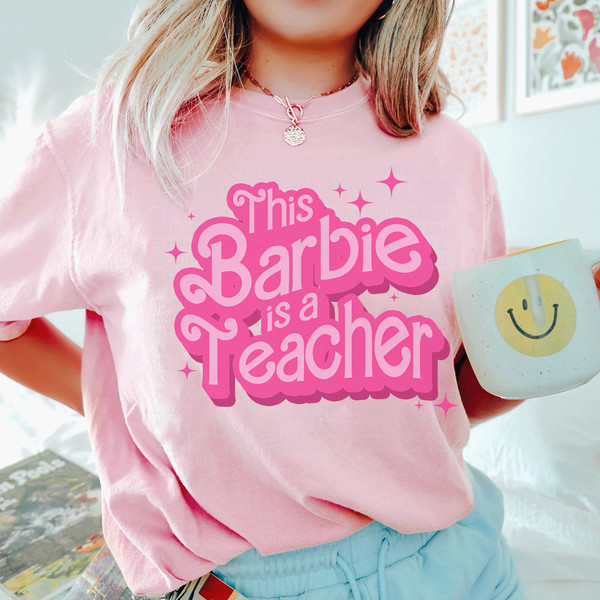 This Barbie Is A Teacher T-Shirt  Cute Shirt For Teacher  Back To School Shirt - 4.jpg