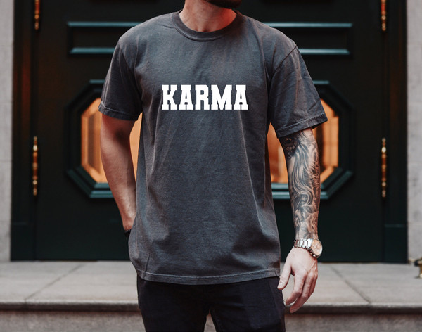 Comfort Colors Karma T-shirt, Men Karma Shirt, Women Karma Shirt, Karma Tee, Funny Birthday Gift, Funny Shirt for himher, Good Vibes Shirt - 3.jpg