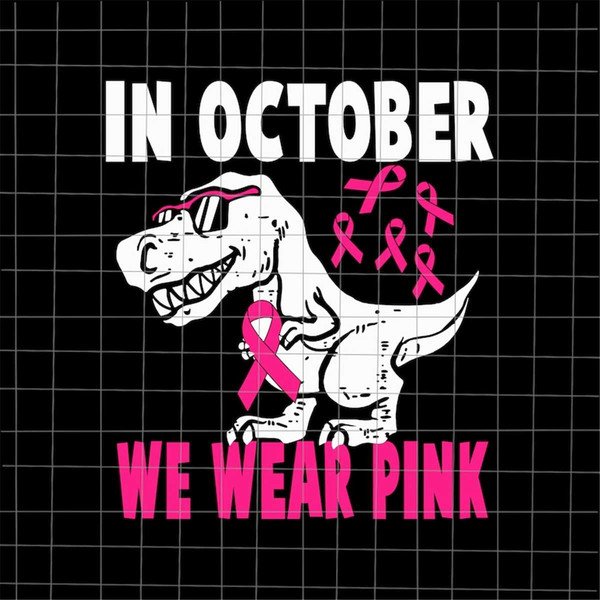 MR-128202385351-in-october-we-wear-pink-dinosaur-svg-dinosaur-breast-cancer-image-1.jpg