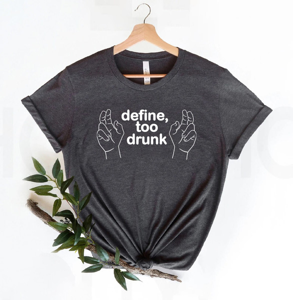 Define Too Drunk Shirt, Funny Drinking Shirt, Party Shirt, Drinking Shirt, Vacation Shirt, Bridal Party Shirt, Best Friend Shirt, - 6.jpg