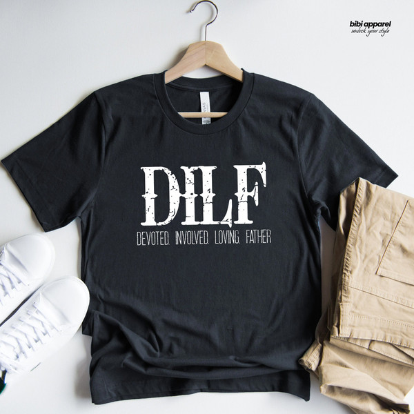 DILF Devoted Involved loving Father T-shirt - Dad Shirt - Gift For Husband - Gift For Expecting Dad - Gift for him - 1.jpg