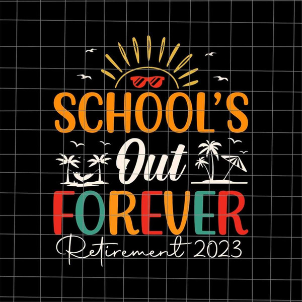 MR-1282023124530-schools-out-forever-retirement-2023-svg-last-day-of-image-1.jpg