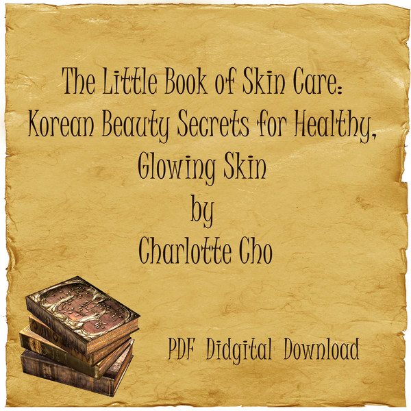 The Little Book of Skin Care Korean Beauty Secrets for Healthy, Glowing Skin by Charlotte Cho-01.jpg