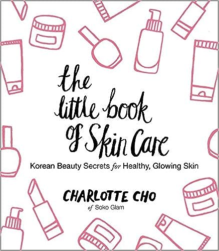 The Little Book of Skin Care Korean Beauty Secrets for Healthy, Glowing Skin by Charlotte Cho1.jpg