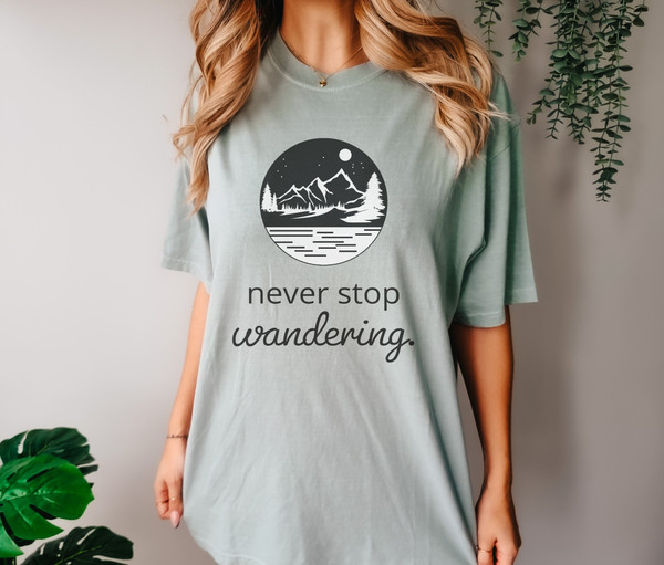 Comfort Colors Never Stop Wandering Woman's T-shirt by Live Free Tees for Her Inspirational Tshirt Nature Lover Gift for Camping - 6.jpg