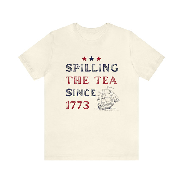 Spilling The Tea Since 1773 Shirt 4th Of July Tshirt America Boston Tea Party Fourth Of July Tee USA History Nerd Gift for History Teacher - 5.jpg