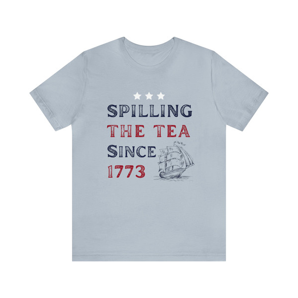 Spilling The Tea Since 1773 Shirt 4th Of July Tshirt America Boston Tea Party Fourth Of July Tee USA History Nerd Gift for History Teacher - 6.jpg