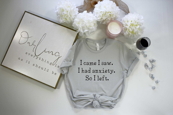 I came I saw I had anxiety So I left t-shirt Funny anxiety top silver women's soft tee - 1.jpg