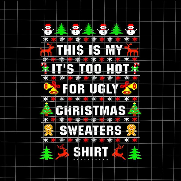 MR-16820231270-this-is-my-its-too-hot-for-ugly-christmas-sweaters-shirt-image-1.jpg