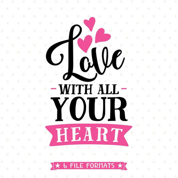MR-188202316436-love-svg-file-valentines-day-svg-love-with-all-your-heart-image-1.jpg
