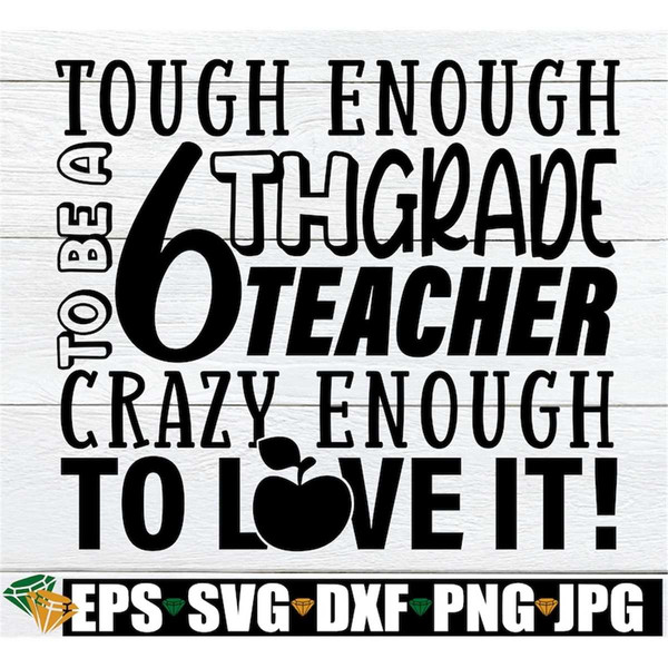 MR-198202320450-tough-enough-to-be-a-6th-grade-teacher-crazy-enough-to-love-image-1.jpg