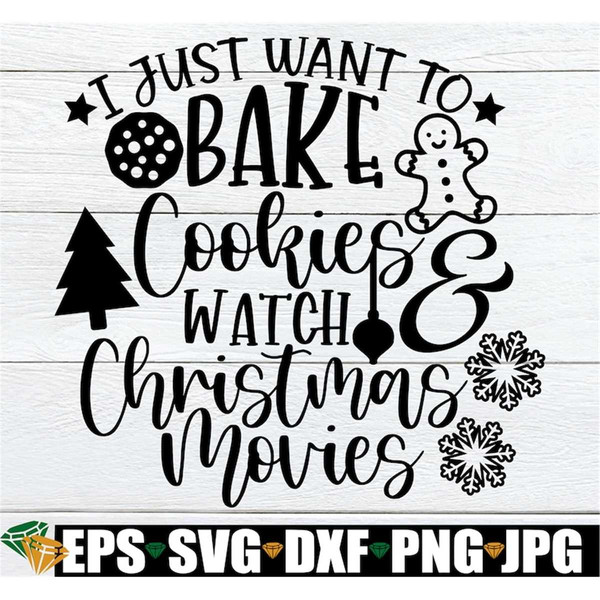 MR-208202345347-i-just-want-to-bake-cookies-and-watch-christmas-movies-image-1.jpg