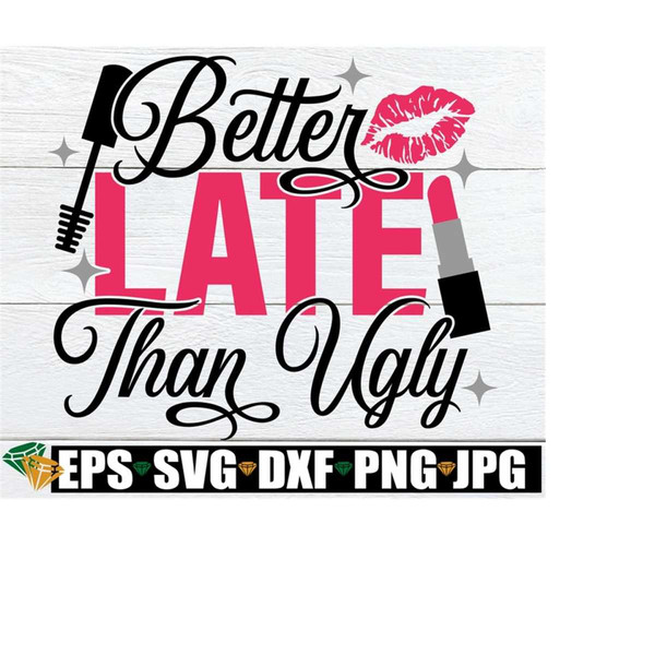 MR-218202352827-better-late-than-ugly-makeup-quote-makeup-artist-kit-design-image-1.jpg