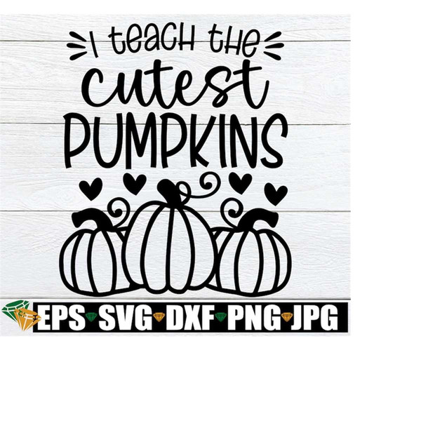 MR-218202316636-i-teach-the-cutest-pumpkins-halloween-teacher-svg-image-1.jpg