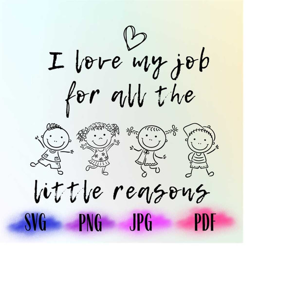 MR-2182023215258-i-love-my-job-for-all-the-little-reasons-svg-teacher-svg-image-1.jpg