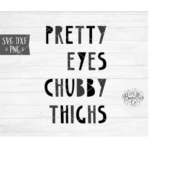 MR-23820230565-instant-svgdxfpng-pretty-eyes-chubby-thighs-svg-baby-svg-image-1.jpg