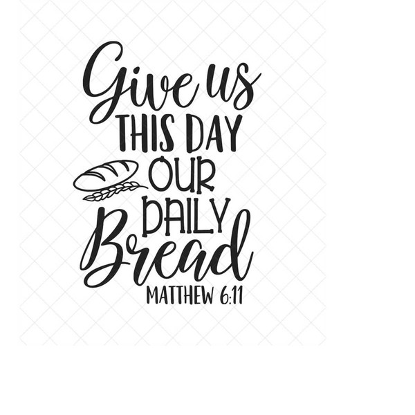 MR-2382023175123-give-us-this-day-our-daily-bread-svg-vector-file-svg-quote-image-1.jpg