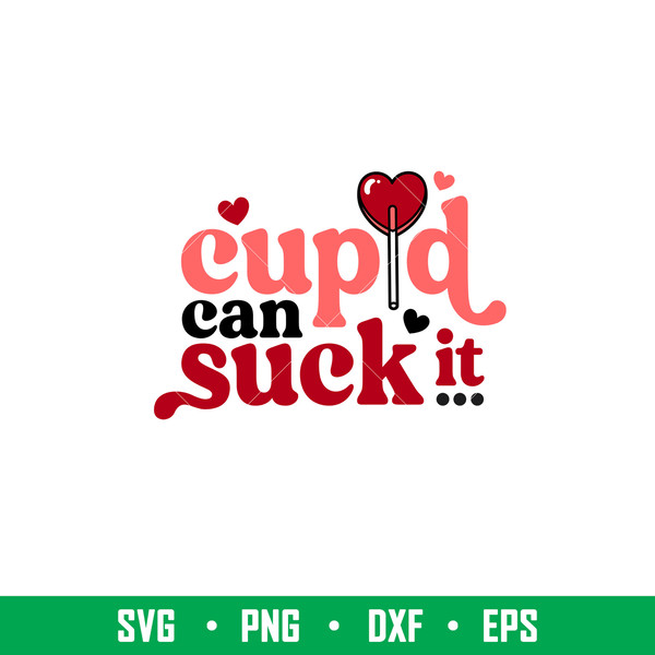 Cupid Can Suck It, Cupid Can Suck It Svg, Valentine’s Day Svg, Valentine Svg, Love Svg, png, dxf, eps file.jpeg
