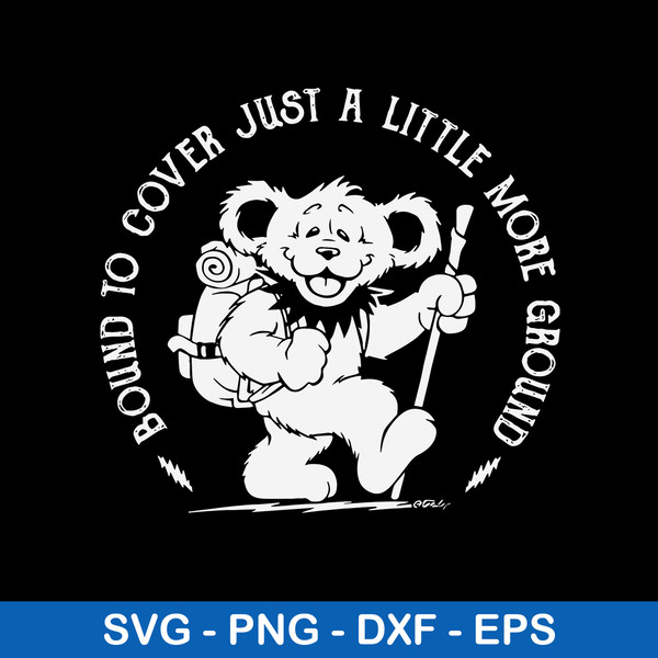 Bound To Cover Just A Little More Ground Svg, Bear Svg, Png Dxf Eps File.jpeg