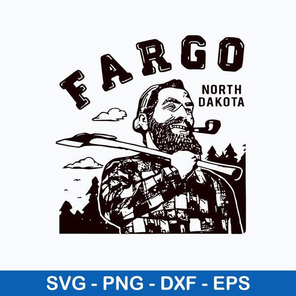 Fargo North Dakota SVG The Big Lebowski SVG Paul Bunyan Lumberjack Svg, Png Dxf Eps File.jpeg