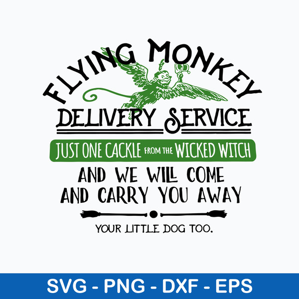 Flying Monkey Delivery Service Just One Cackle From The Wicked Witch And We Will Come And Carry You Away Your Little Dog Too Svg, Png Dxf Eps File.jpeg