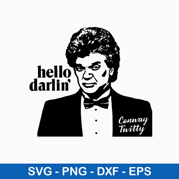 Hello Darlin_ Conway Twitty Svg, Conway Twitty Svg, Png Dxf Eps File.jpeg