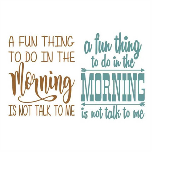 MR-2682023114958-a-fun-thing-to-do-in-the-morning-is-not-talk-to-me-cuttable-image-1.jpg