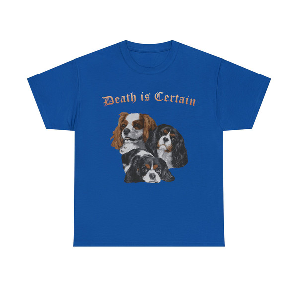 Death Is Certain- Cavalier King Charles Spaniel Shirt - 10.jpg