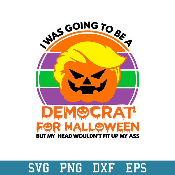 I Was Going To Be A Democrat For Halloween Svg, Halloween Svg, Png Dxf Eps Digital File.jpeg