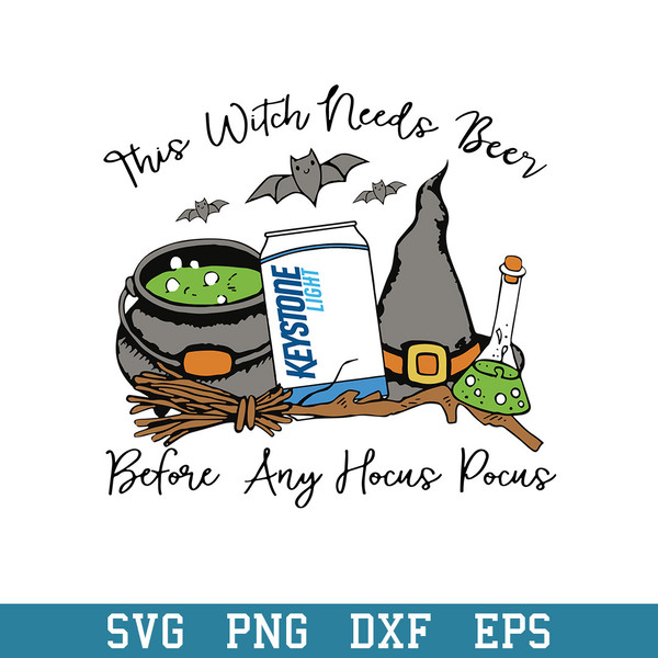 This Witch Needs Beer Keystone Light Befor Any Hocus Pocus Svg, Halloween Svg, Png Dxf Eps Digital File.jpeg