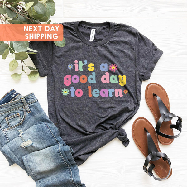 Teacher Shirts, Kindergarten Shirt, Teacher Life Tee,Funny Teacher Tee, Teacher Motivational Shirt, Teacher Gifts, It's A Good Day To Learn - 1.jpg