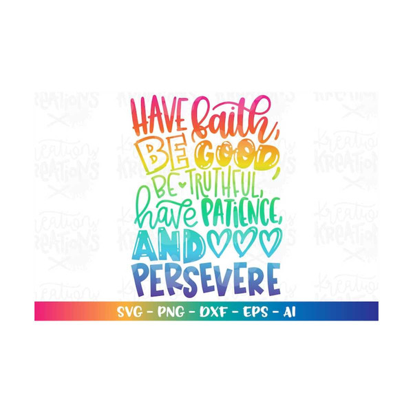MR-3082023191314-have-faith-be-good-be-truthful-have-patience-and-persevere-svg-image-1.jpg
