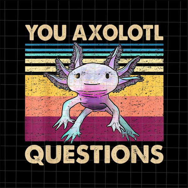 MR-492023185529-you-axolotl-questions-png-retro-axolotl-funny-png-love-image-1.jpg
