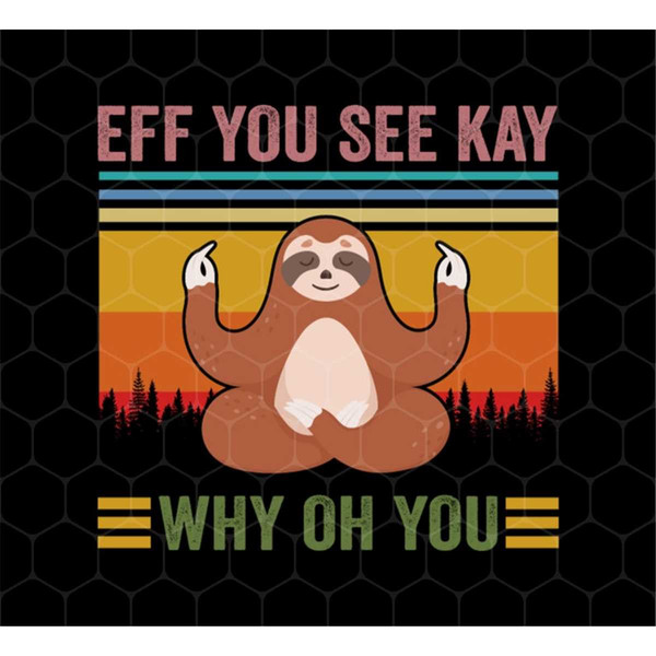 MR-69202325750-love-yoga-png-sloth-yoga-png-eff-you-see-kay-png-why-oh-you-image-1.jpg