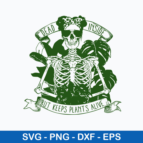 Dead Inside But Keeps Plants Alive Svg, Skeleton Funny Svg, Png Dxf Eps File.jpeg