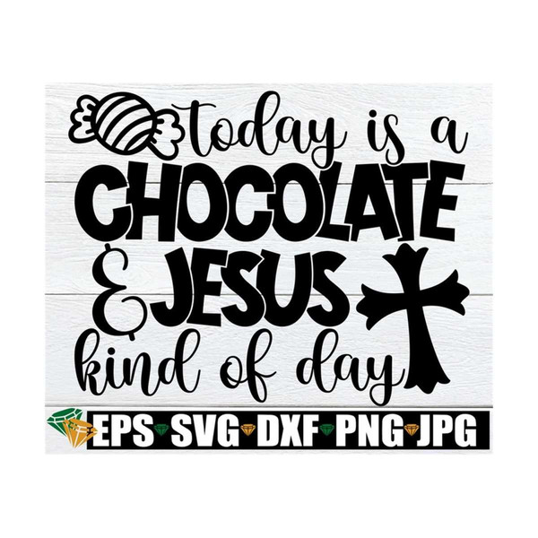 MR-89202393541-today-is-a-chocolate-and-jesus-kind-of-day-funny-easter-svg-image-1.jpg