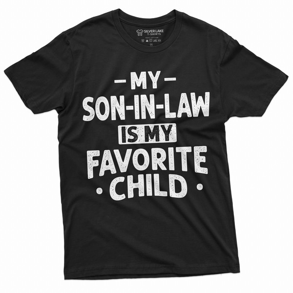 Men's Funny Son in law favorite child T-shirt Gift for Mother in law Father in Law humorous father's day Mother's day gift shirt.jpg