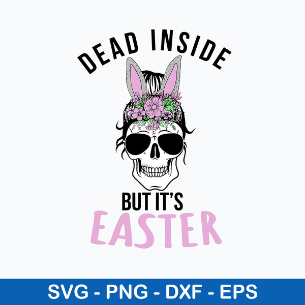 Dead Inside But it’s Easter Svg, Messy Bun Svg, Mom Life Svg,  Png Dxf Eps File.jpeg