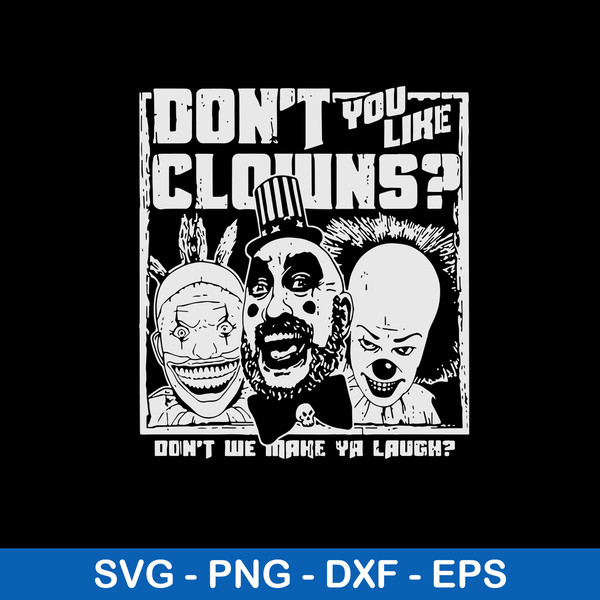 Don_t You Like Clowns  Don_t Me Make Ya Laugh Svg, Horror Characters Svg, Png Dxf Eps File.jpeg