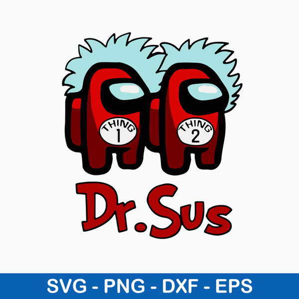 Dr Suess Imposter Thing 1 Thing 2 Svg, Among Us Svg, Dr Suess Svg, Png Dxf Eps File.jpeg