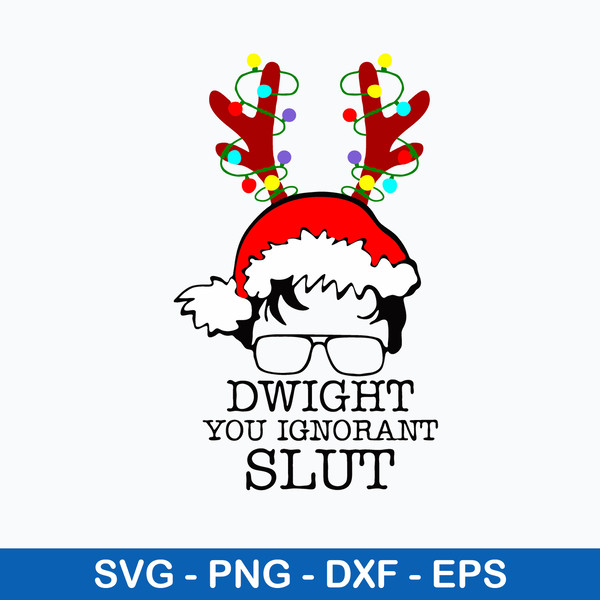 Dwight You Ignorant Slut Svg, Dwight Christmas Svg, Png Dxf Eps File.jpeg