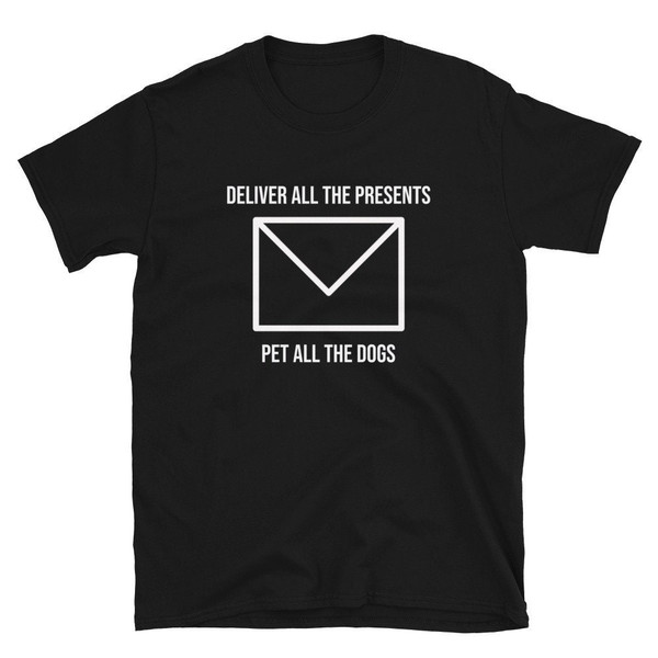 Deliver All The Presents Pet All The Dogs  Mail Carrier Shirt  Mail Courier Shirt  Postal Employee  Post Office  T-Shirt  Tee  Gift.jpg