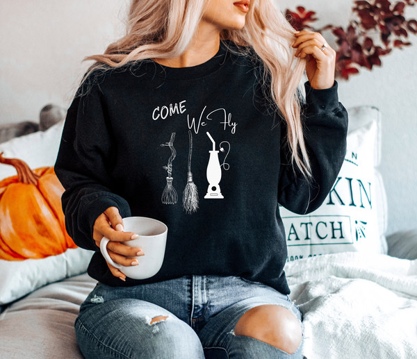 Come we fly sweatshirt, Halloween shirt, Halloween Sweatshirt, Halloween Gift, Halloween Tshirt, Halloween Witches, Halloween Party - 2.jpg