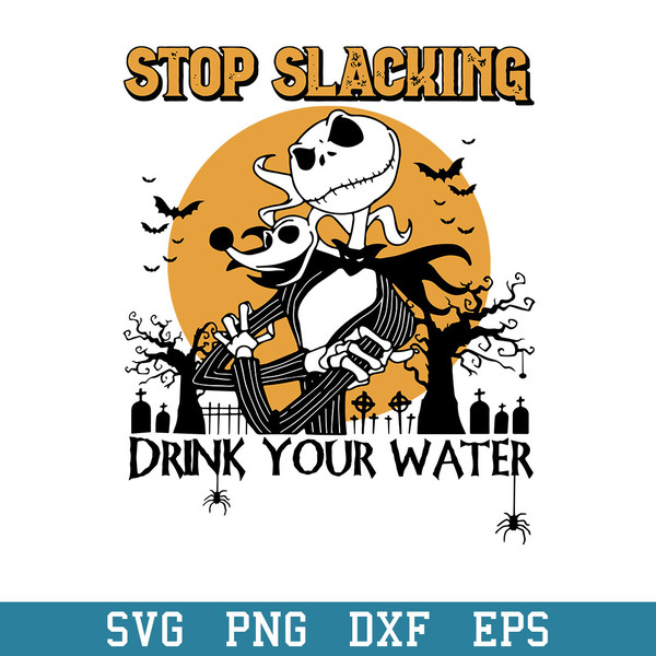 Stop Slacking Drink Your Water Svg, Halloween Svg, Png Dxf Eps Digital File.jpeg