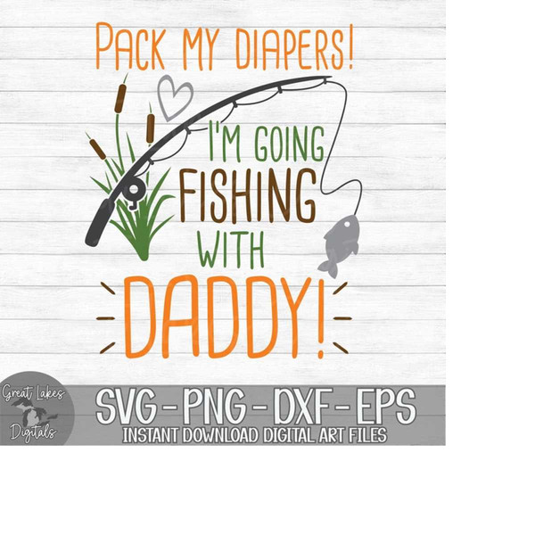 MR-1492023153540-pack-my-diapers-im-going-fishing-with-daddy-instant-image-1.jpg