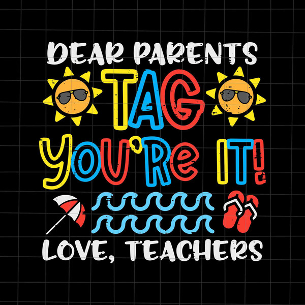 Dear Parents Tag You're It Love Teacher Svg, Last Day Of School Teacher Svg, Teacher Life Svg, Day Of School Svg, Techerlife Svg - 1.jpg