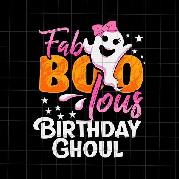 Fab Boo Lous Birthday Ghoul Svg, Ghost Halloween Svg, Cute Ghost Svg, Girl Halloween Svg, Kids Halloween Svg - 1.jpg