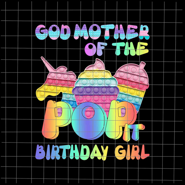 God Mother Of The Birthday Girl Pop It Png, Mom Pop It Birthday Girl Png, Birthday Girl Png, Pop It Png, Pop It Birthday shirt - 1.jpg